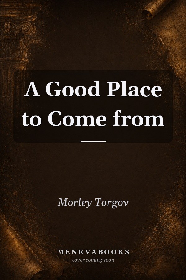 A Good Place to Come From