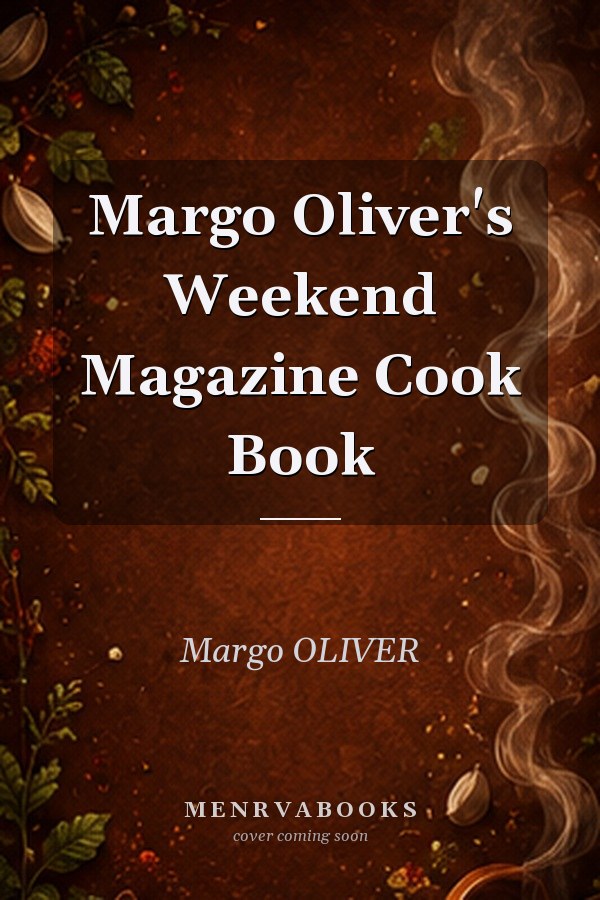Margo Oliver's Weekend Magazine Cook Book