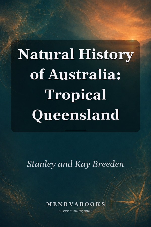 Natural History of Australia: Tropical Queensland