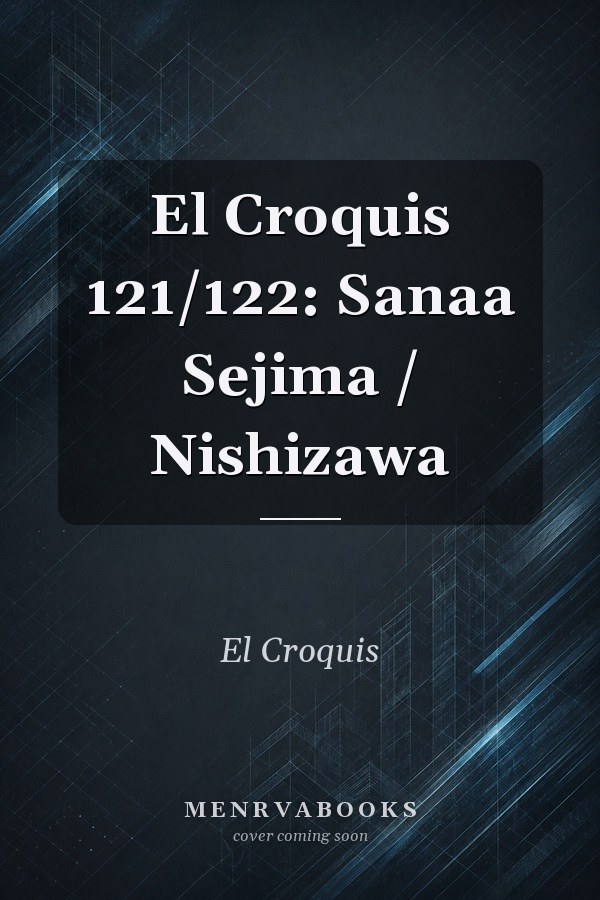 El Croquis 121/122 : Sanaa Sejima / Nishizawa