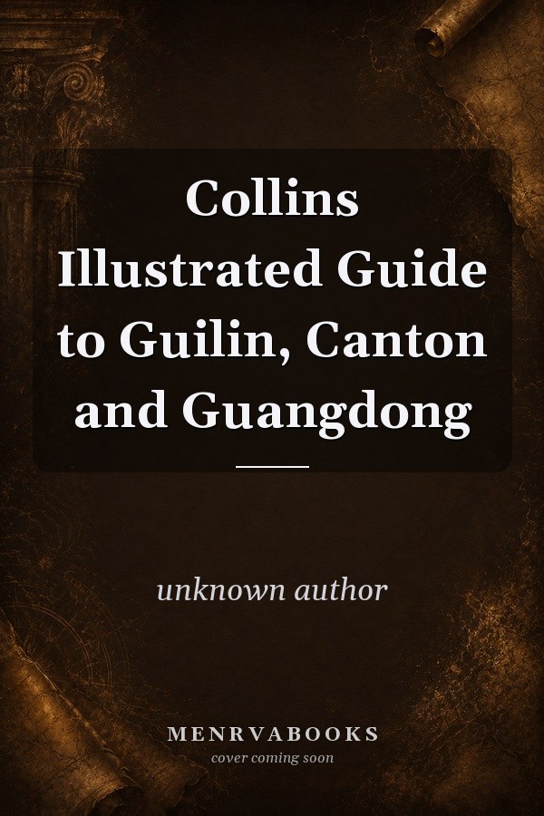 Collins Illustrated Guide to Guilin, Canton and Guangdong