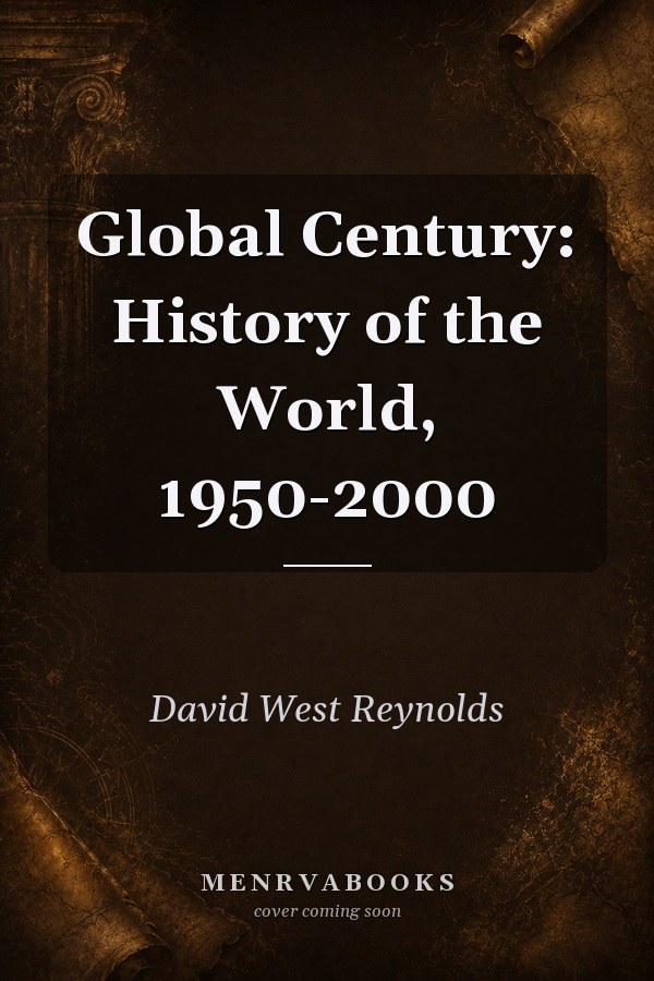 Global Century: History of the World, 1950-2000