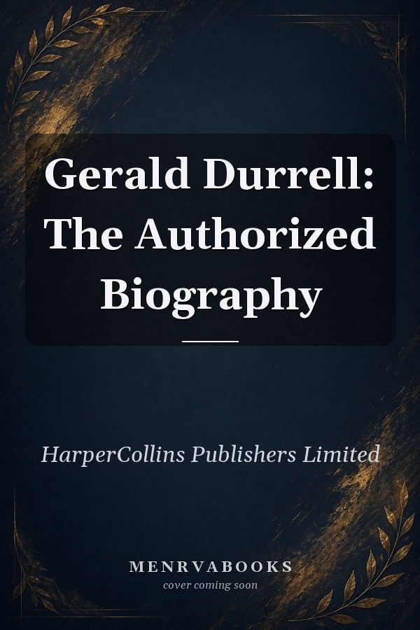 Gerald Durrell: The Authorized Biography