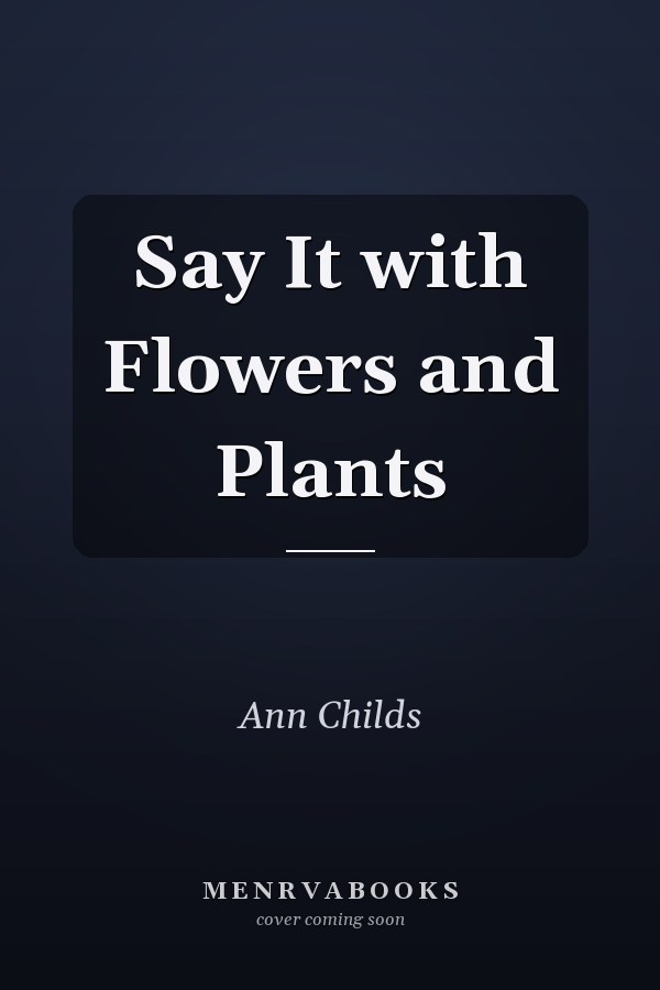 Say It with Flowers and Plants