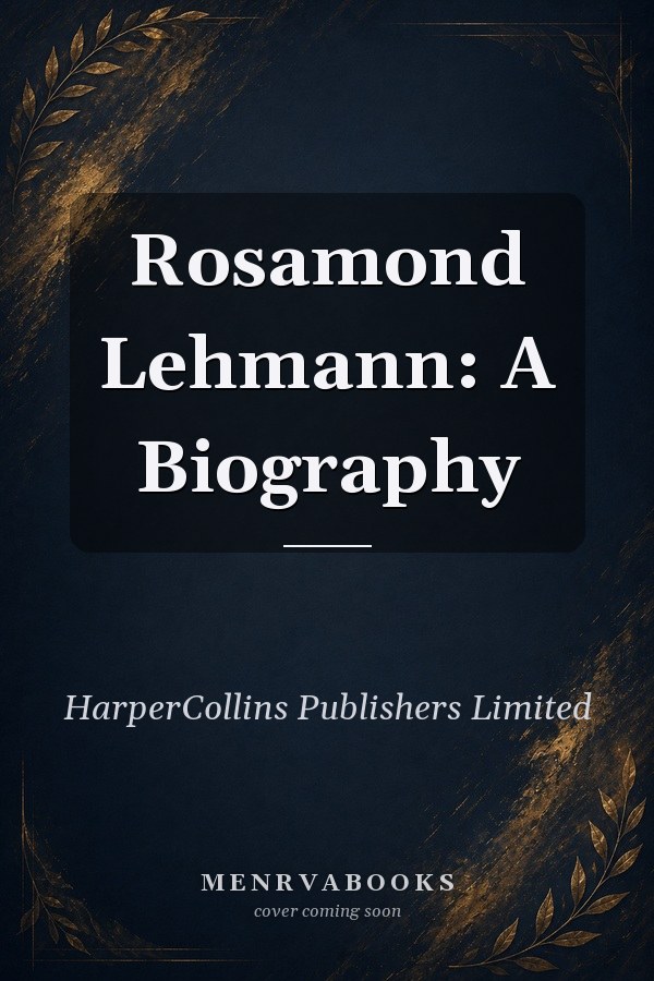 Rosamond Lehmann: A Biography