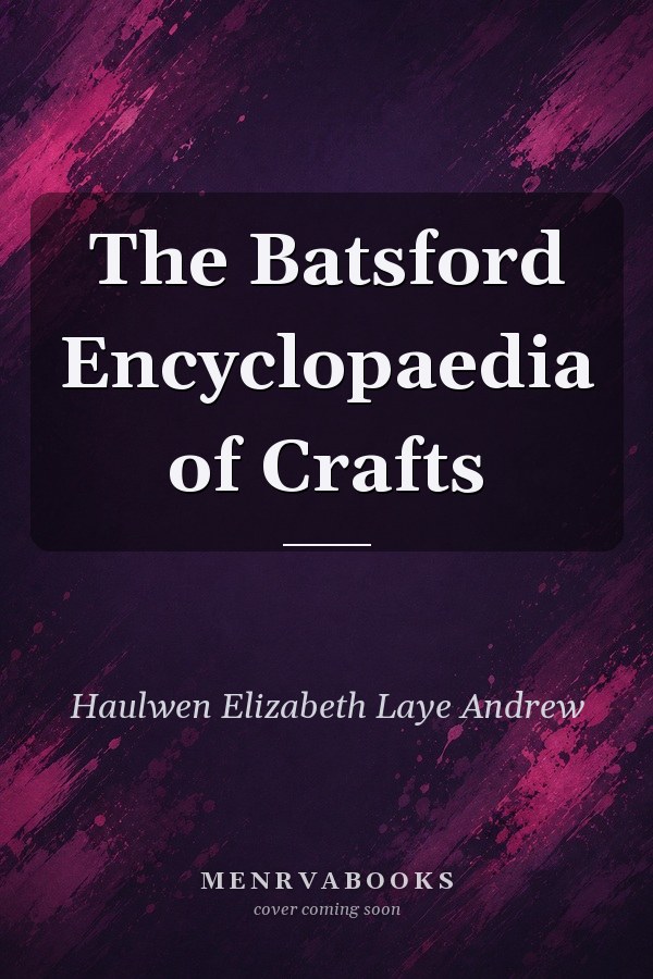 The Batsford Encyclopaedia of Crafts