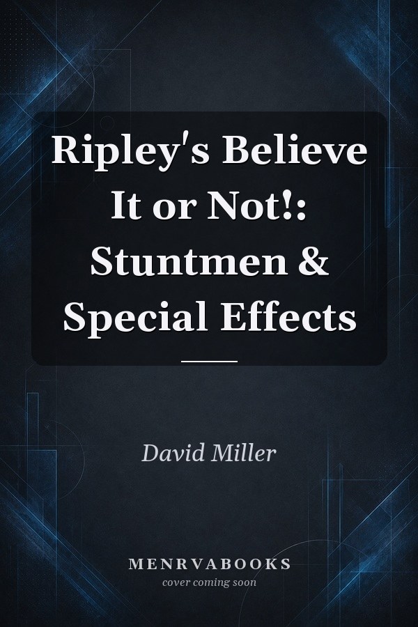 Ripley's Believe It or Not!: Stuntmen & Special Effects