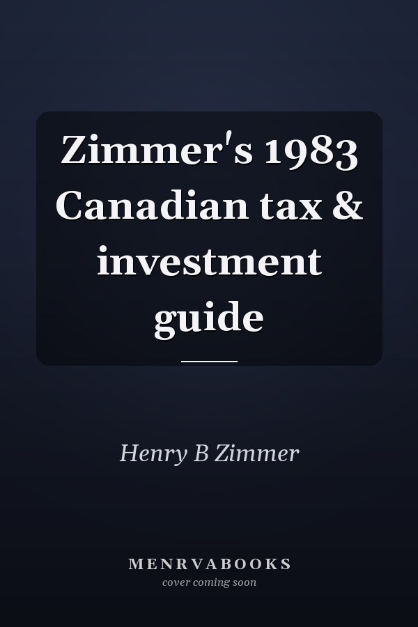 Zimmer's Canadian Tax & Investment Guide