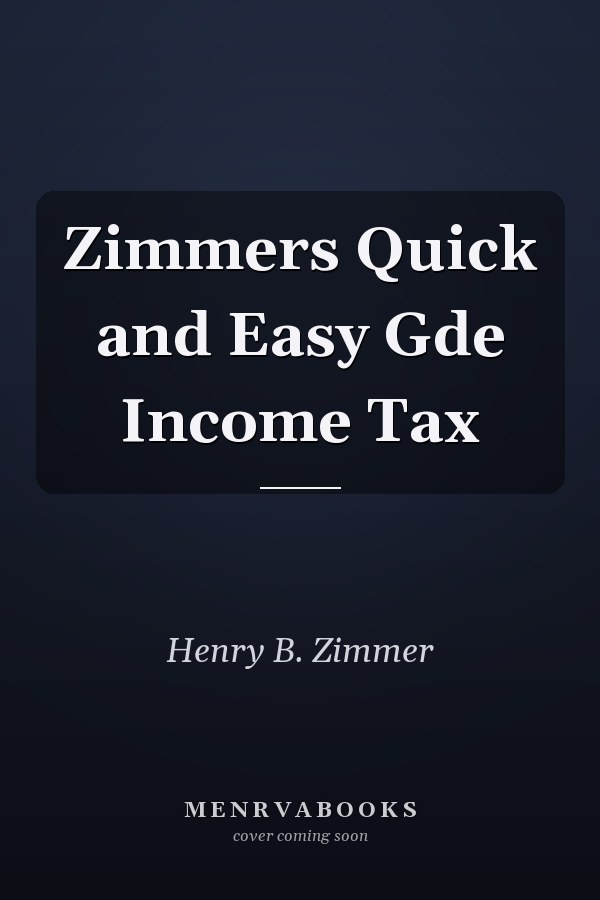 Zimmer's Quick and Easy Guide to Income Tax