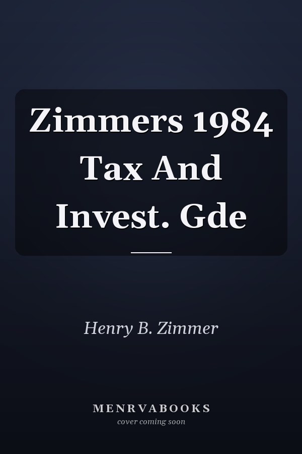 Zimmer's 1984 Tax and Investment Guide