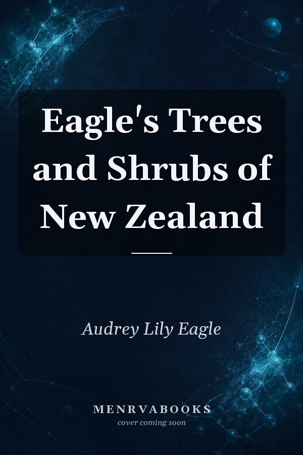 Eagle's Trees and Shrubs of New Zealand