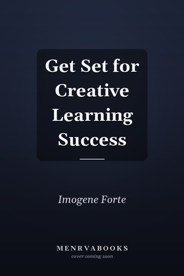 Get Set for Creative Learning Success