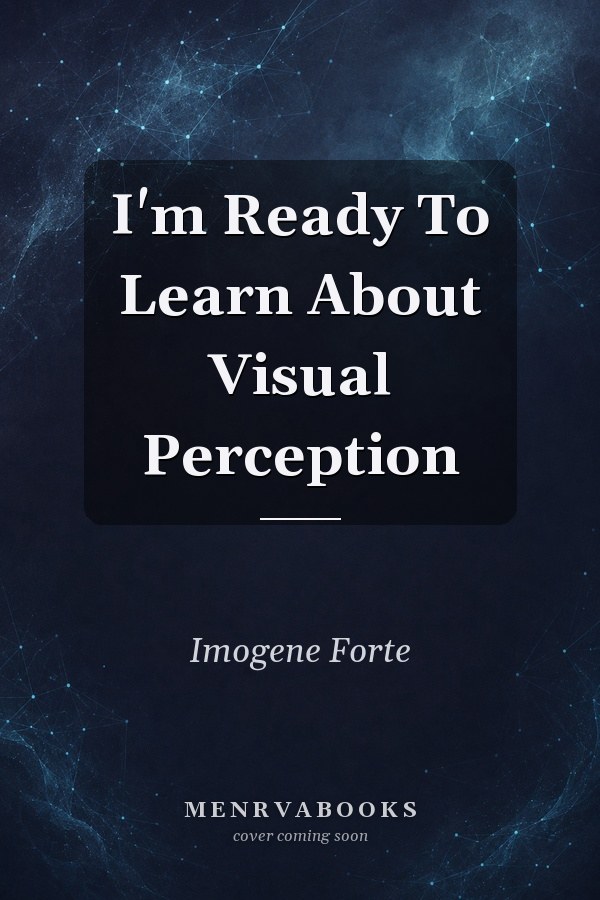 I'm Ready To Learn About Visual Perception