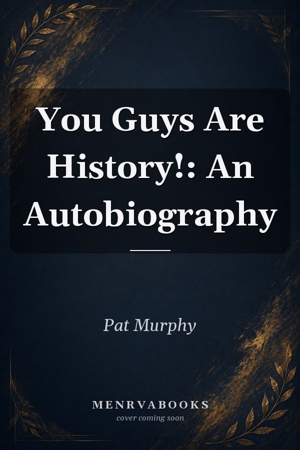 You Guys Are History!: An Autobiography