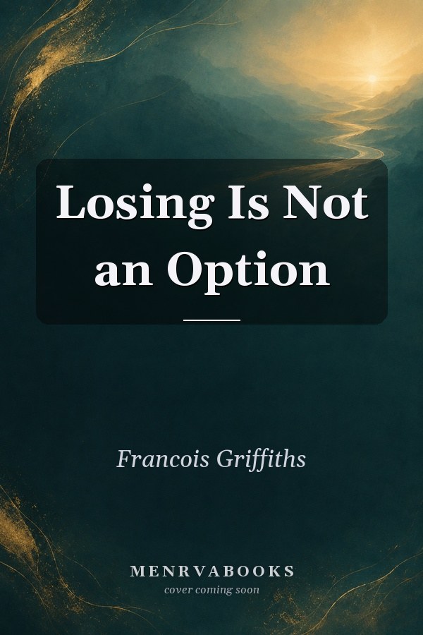 Losing Is Not an Option