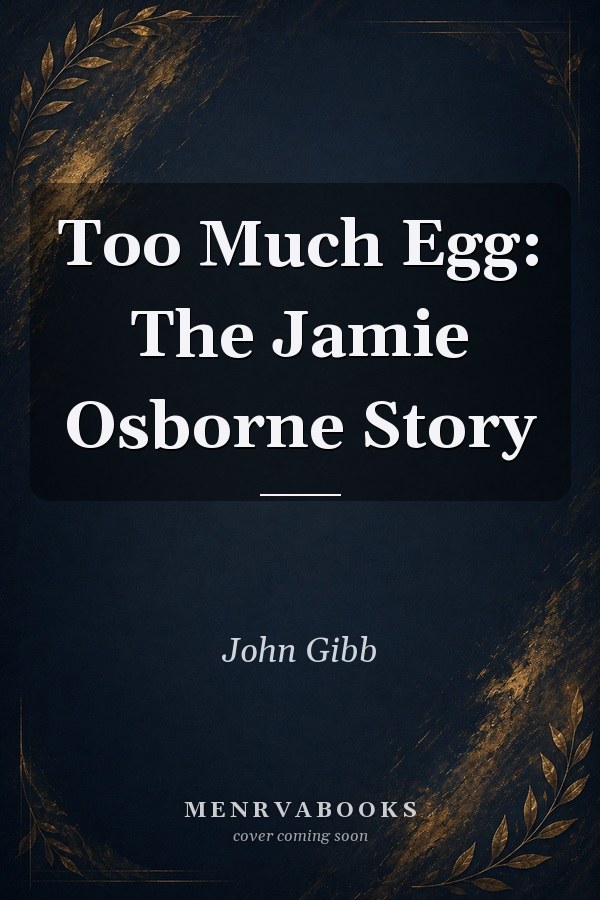 Too Much Egg: The Jamie Osborne Story