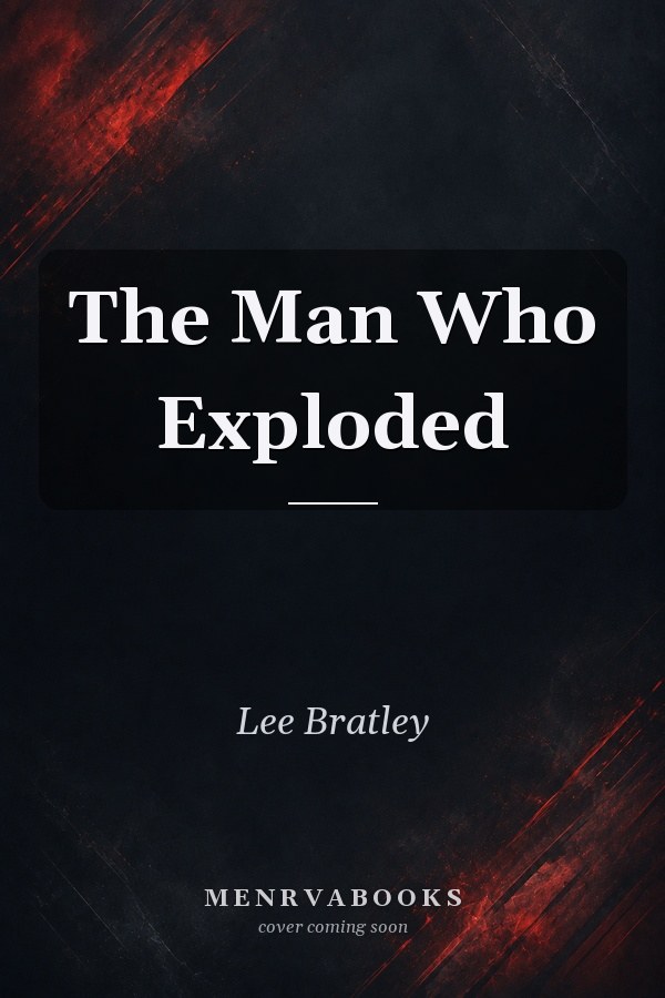 The Man Who Exploded