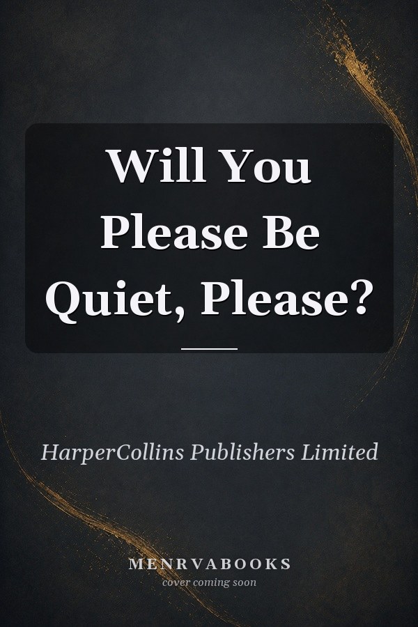 Will You Please Be Quiet, Please?