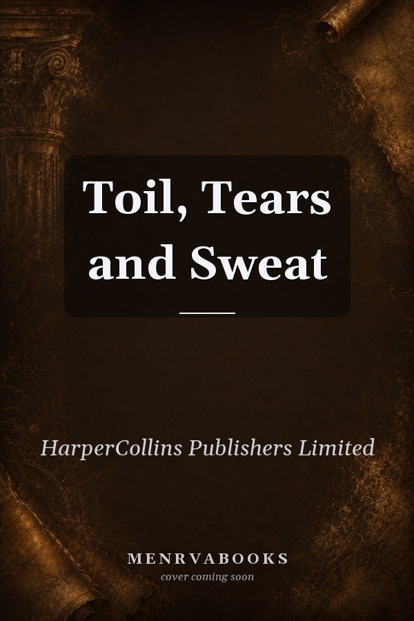 Toil, Tears and Sweat