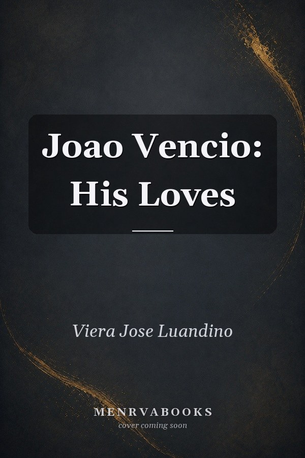 Joao Vencio: His Loves