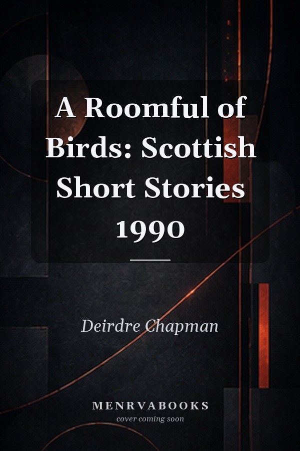 A Roomful of Birds: Scottish Short Stories 1990
