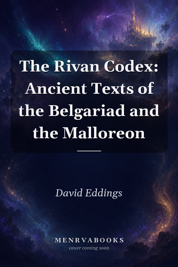 The Rivan Codex: Ancient Texts of the Belgariad and the Malloreon