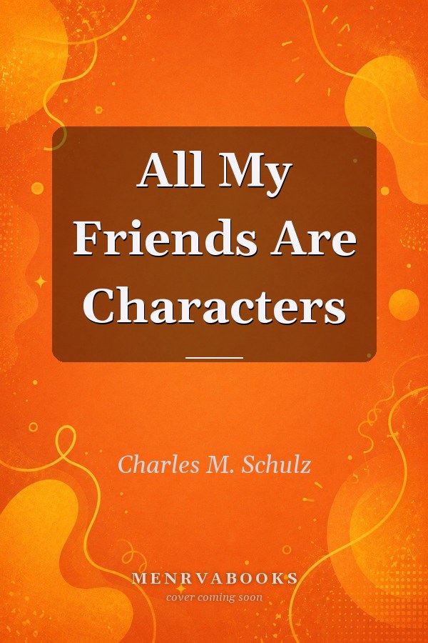 All My Friends Are Characters