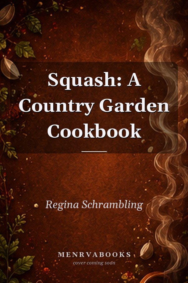 Squash: A Country Garden Cookbook