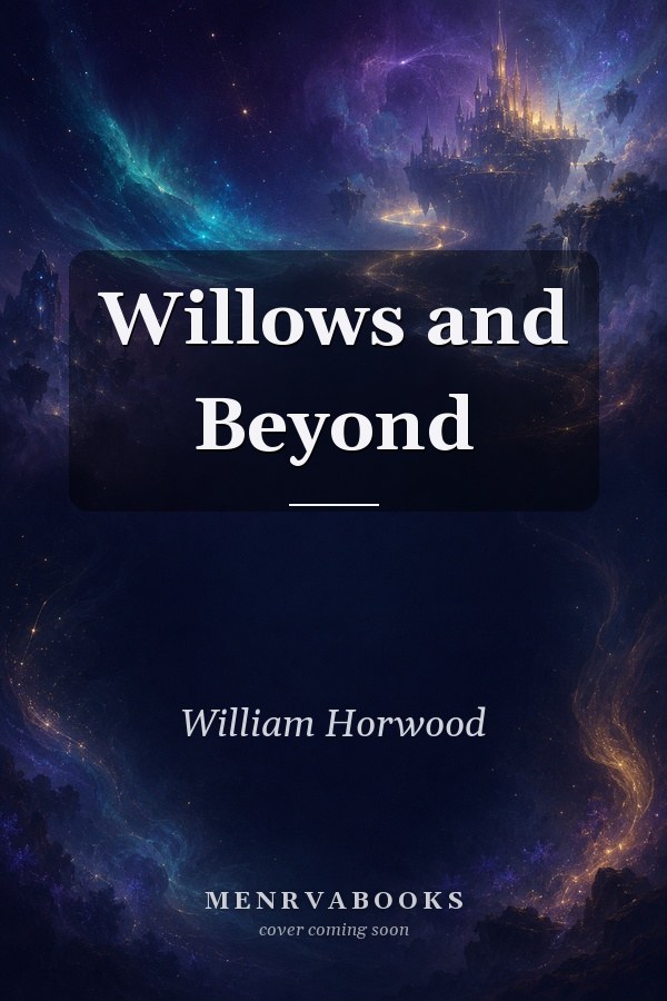 Willows and Beyond
