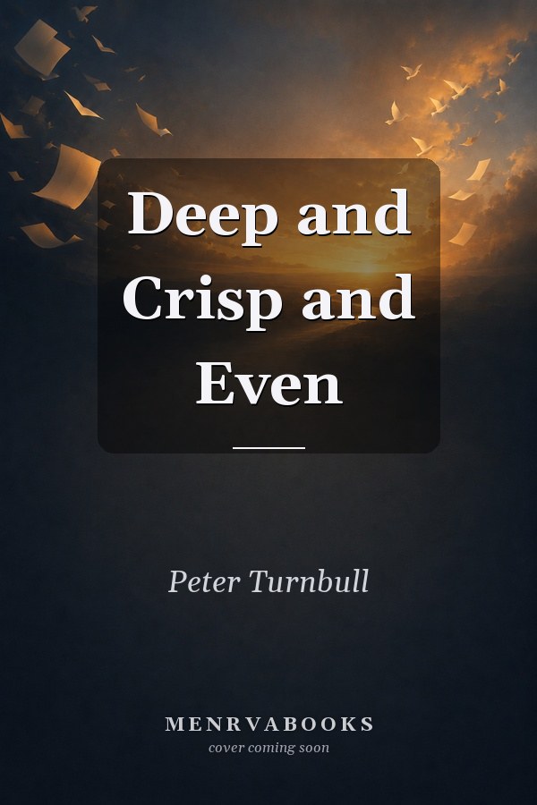 Deep and Crisp and Even