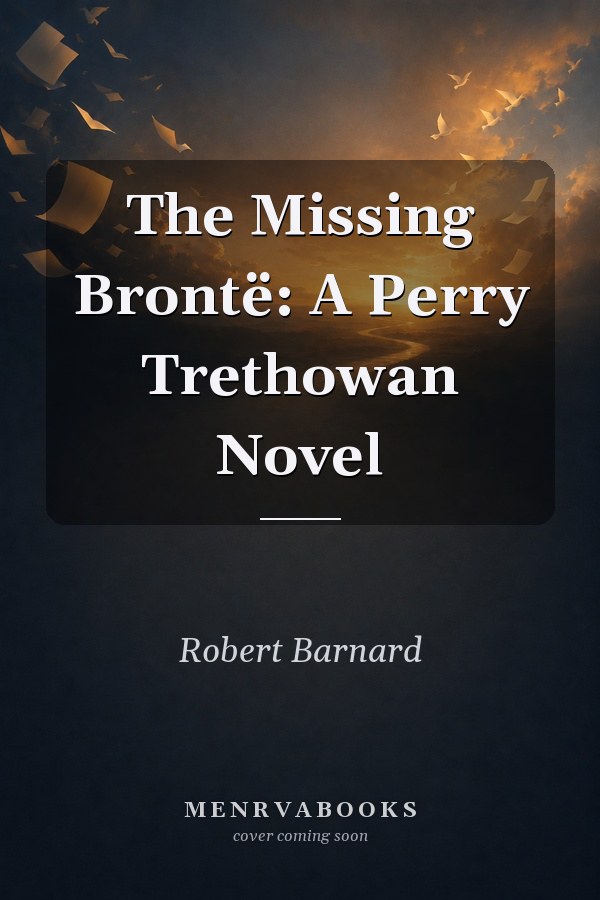 The Missing Brontë: A Perry Trethowan Novel
