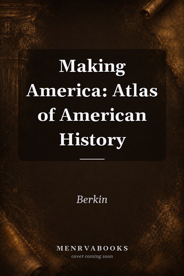 Making America: Atlas of American History