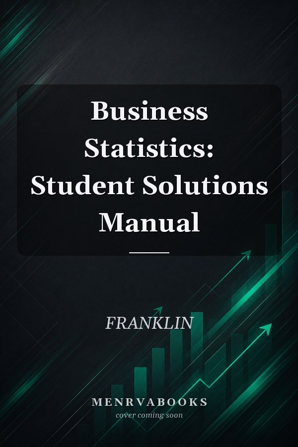 Business Statistics: Student Solutions Manual