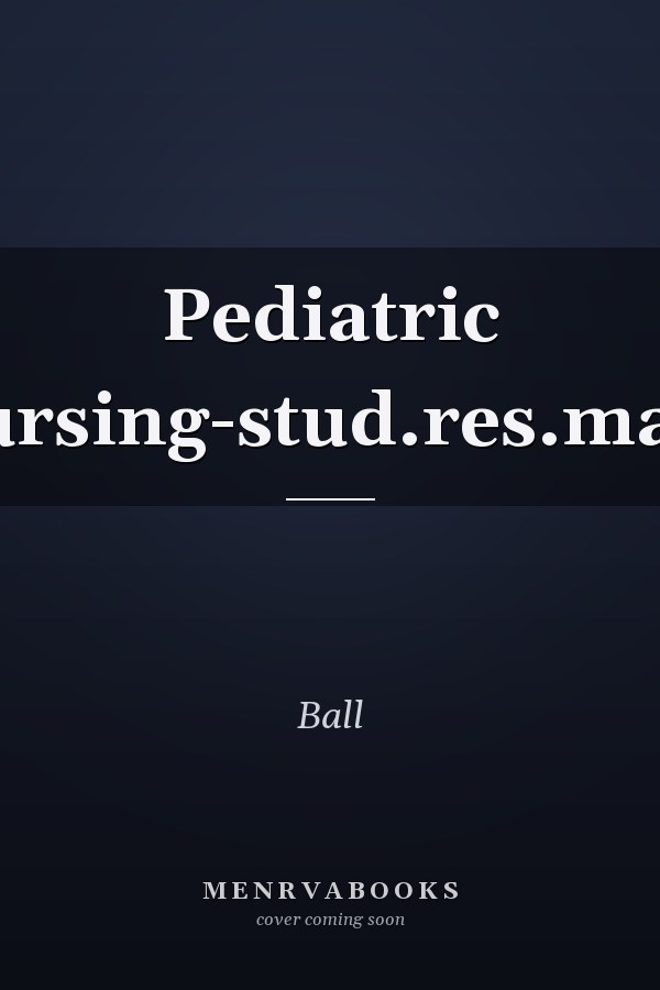 Pediatric Nursing: Study Resource Manual