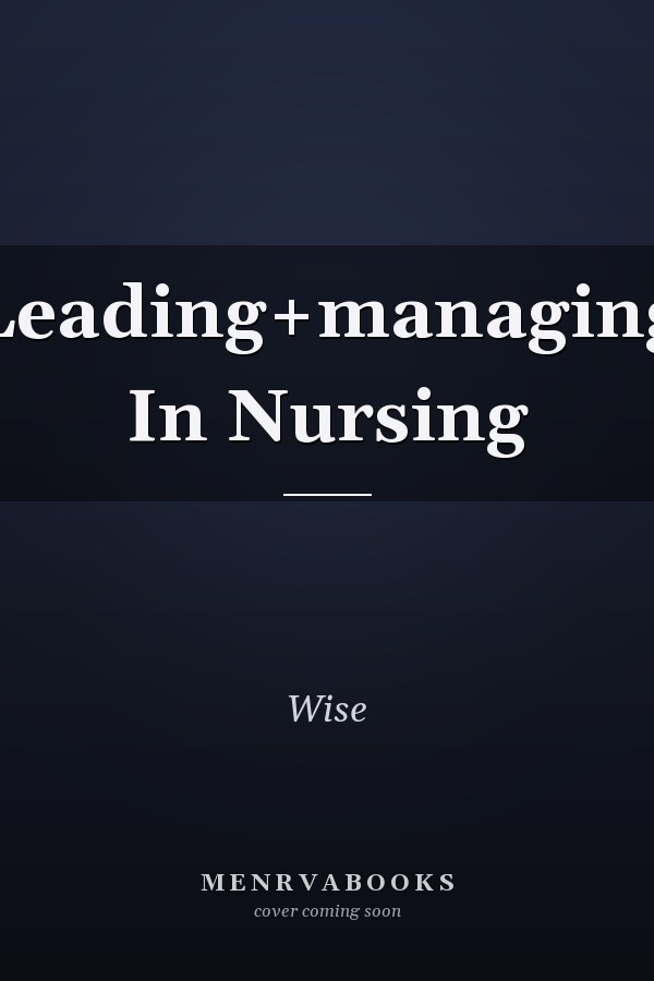 Leading and Managing in Nursing