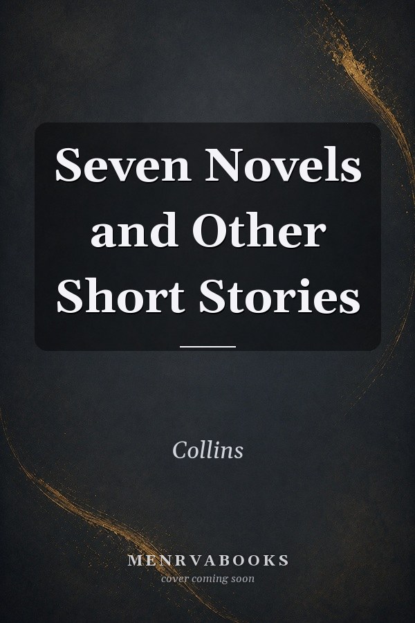 Seven Novels and Other Short Stories