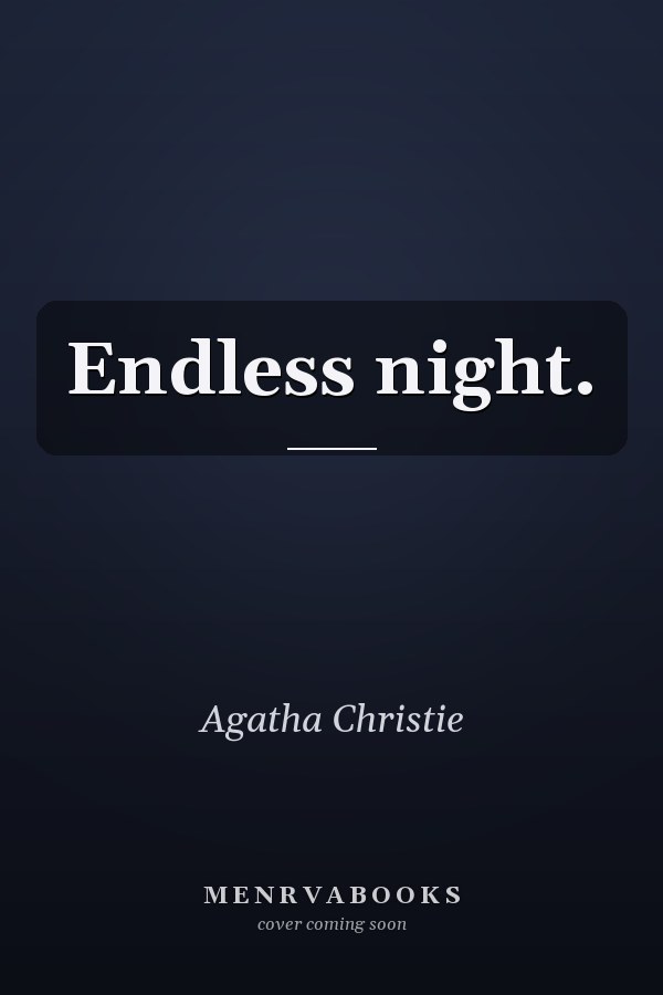 Endless night.