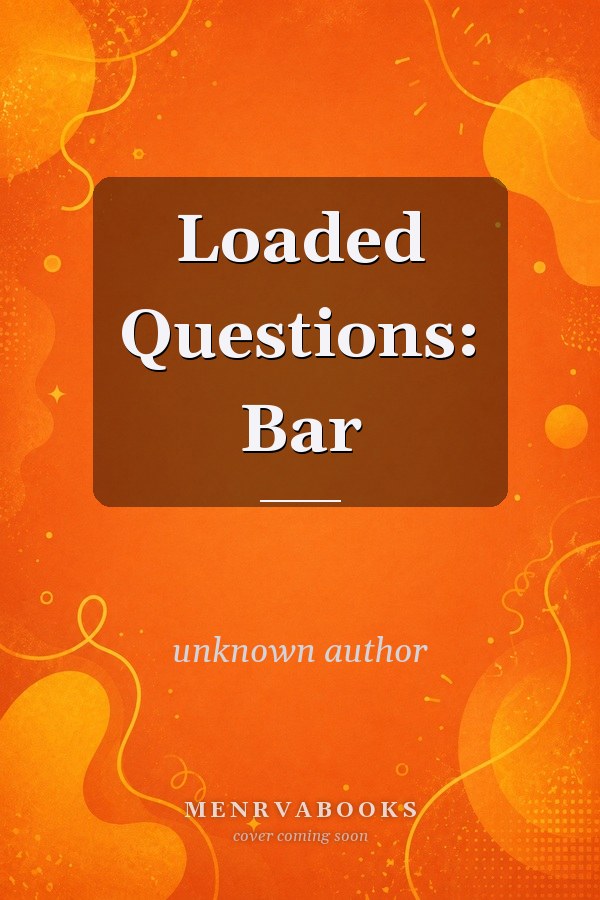 Loaded Questions: Bar