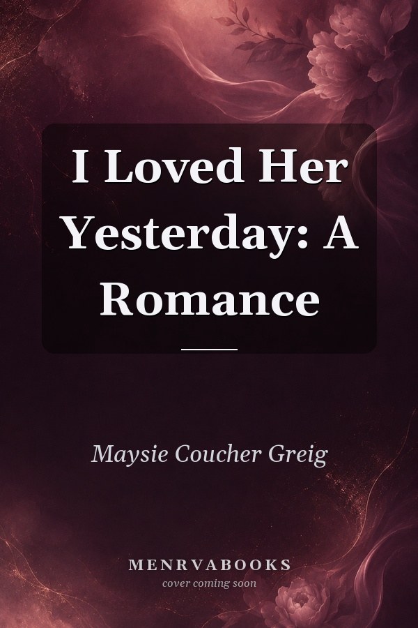 I Loved Her Yesterday: A Romance
