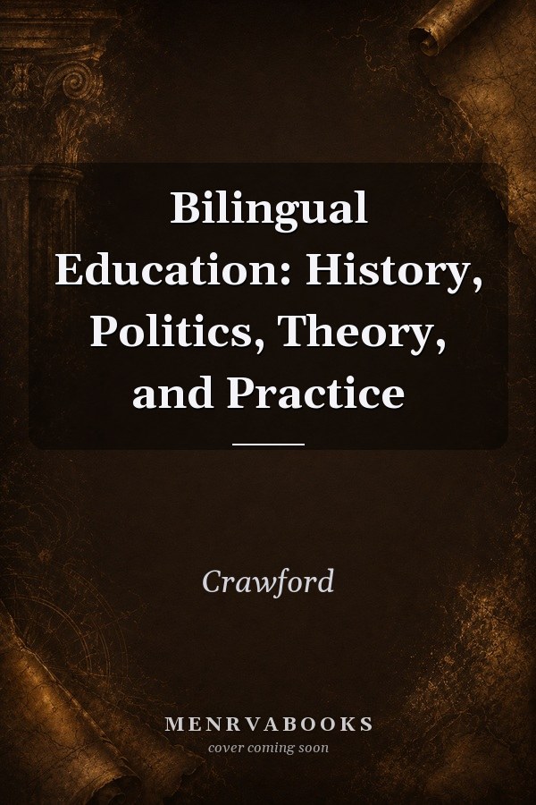 Bilingual Education: History, Politics, Theory, and Practice