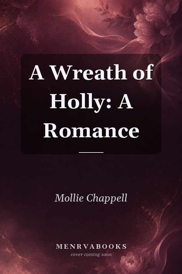 A Wreath of Holly: A Romance