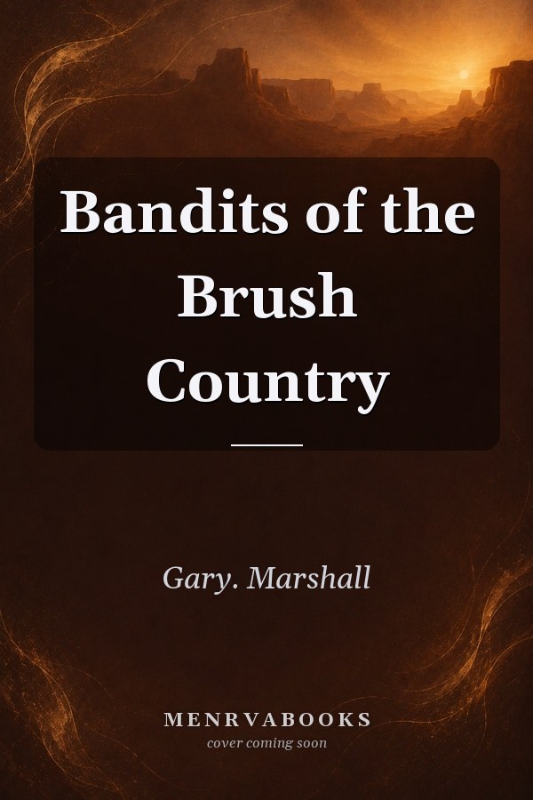 Bandits of the Brush Country