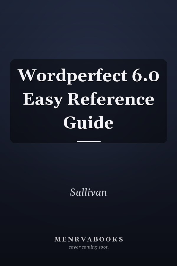 Wordperfect 6.0 Easy Reference Guide