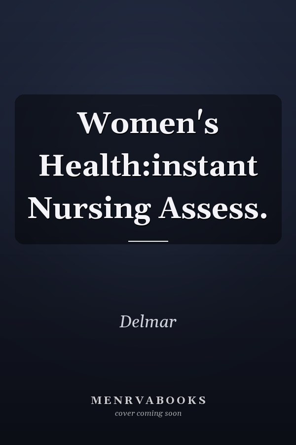 Women's Health:instant Nursing Assess.