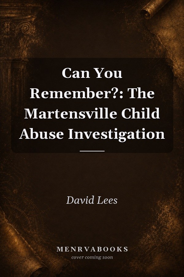 Can You Remember?: The Martensville Child Abuse Investigation