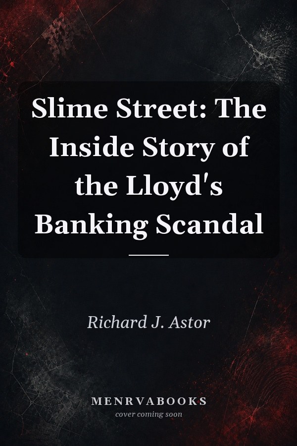 Slime Street: The Inside Story of the Lloyd's Banking Scandal