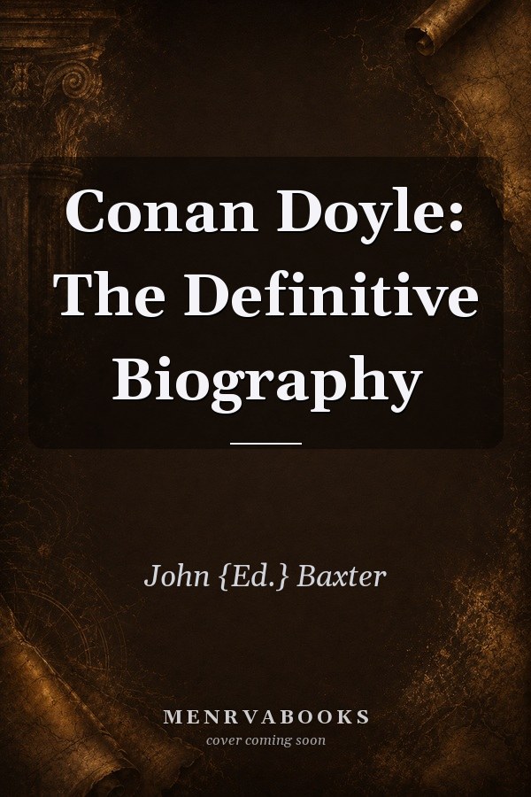 Conan Doyle: The Definitive Biography