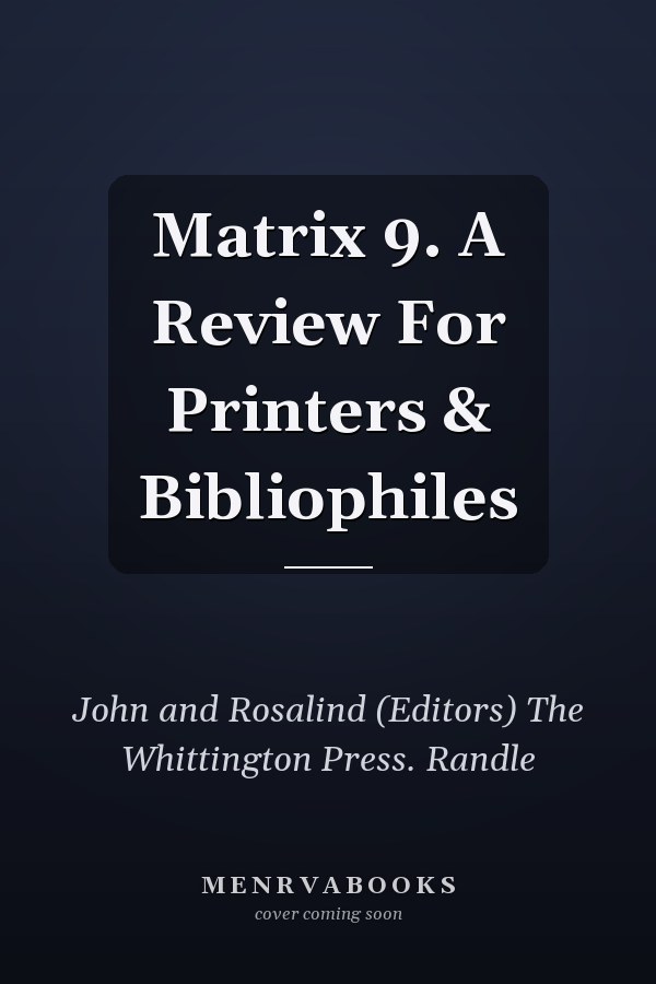 Matrix 9: A Review for Printers & Bibliophiles