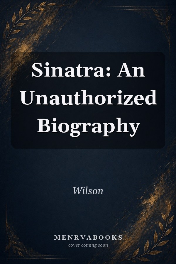 Sinatra: An Unauthorized Biography