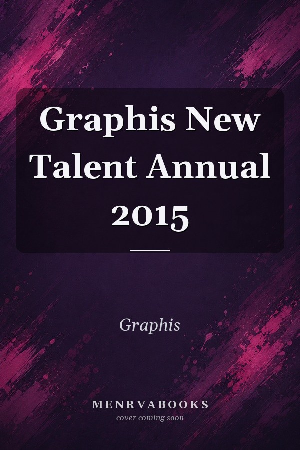 Graphis New Talent Annual 2015
